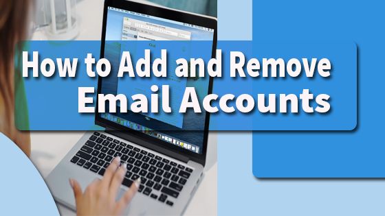 How to Add and Remove Email Accounts