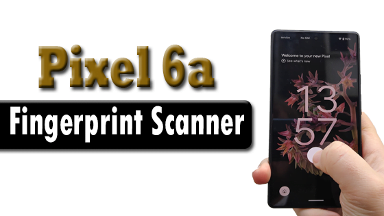 The Pixel 6 Will Fix One of the Biggest Problems the Pixel Scanner