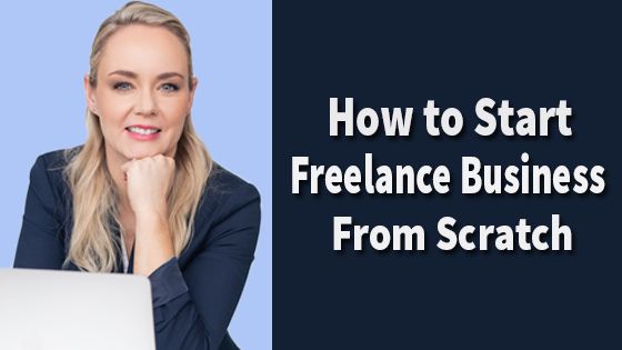 How to Start a Freelance Business From Scratch