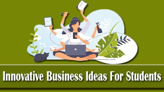 Innovative Business Ideas For Students