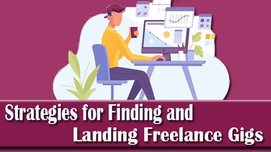 Strategies for Finding and Landing Freelance Gigs