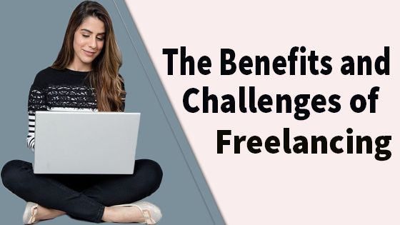 The Benefits and Challenges of Freelancing
