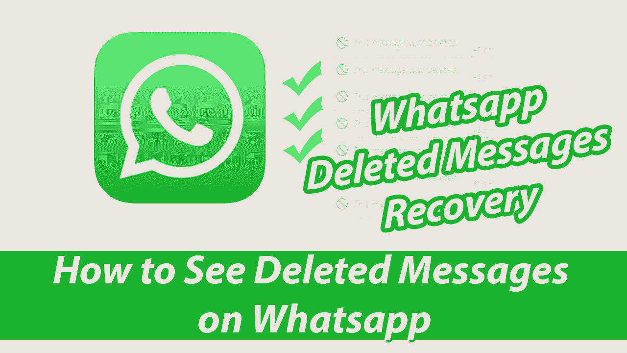 Whatsapp Deleted Messages Recovery: How to See Deleted Messages on Whatsapp