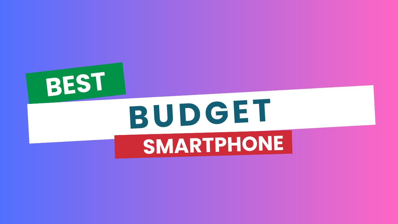 Best Budget Smartphone