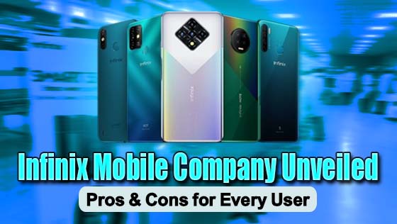 Infinix Mobile Company Unveiled: Pros & Cons for Every User